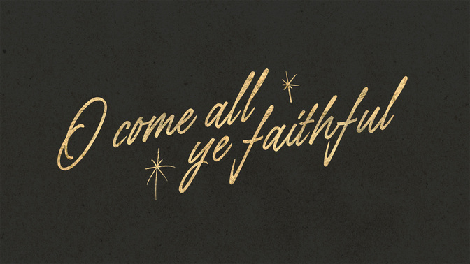Advent_Type_TT2_O_Come_All_Ye_Faithful_WIDE#preset=tg_title2.jpg