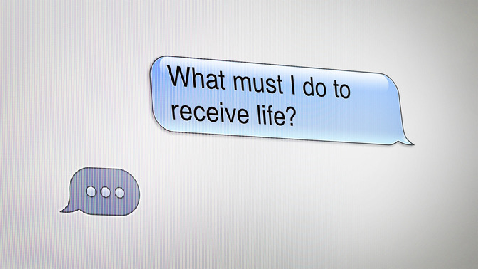 What_Must_I_Do_To_Receive_Life_16x9-TITLE-2#preset=tg_title2.jpg