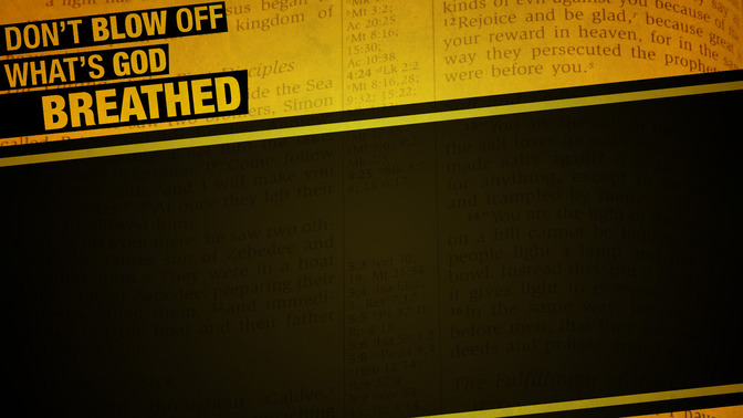 Dont_Blow_Off_Whats_God_Breathed_16x9-CONTENT-2#preset=tg_alt2.jpg