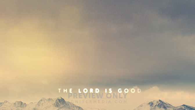 The_Lord_Is_Good_WIDE-CONTENT-2#preset=tg_alt2.jpg