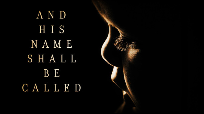 And_His_Name_Shall_Be_Called_16x9-TITLE-2#preset=tg_title2.jpg