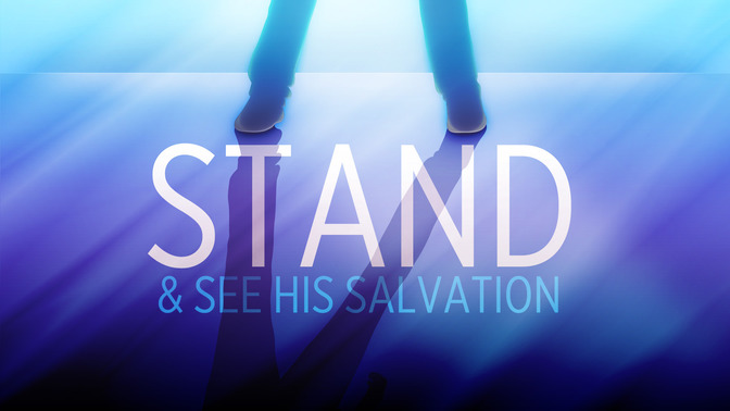 Stand__See_His_Salvation_16x9-TITLE-2#preset=tg_title2.jpg