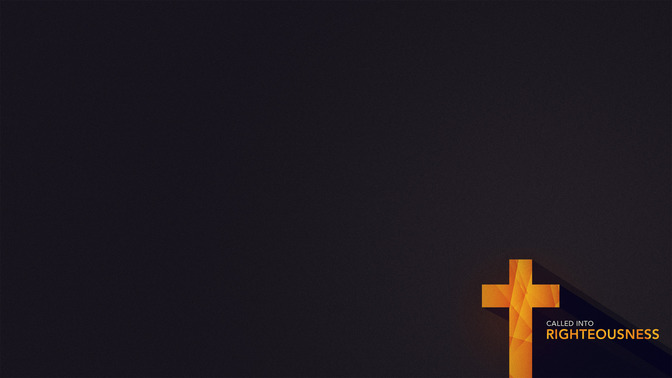Called_Into_Righteousness_16x9-CONTENT-2#preset=tg_alt2.jpg