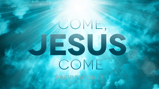Come_Jesus_Come_16x9-TITLE-2#preset=tg_title2.jpg