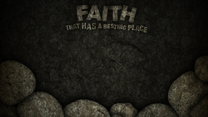 Faith_That_Has_A_Resting_Place_16x9-CONTENT-2#preset=tg_alt2.jpg