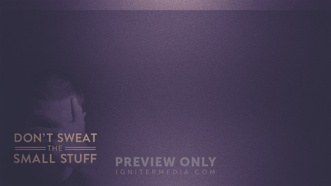 Dont_Sweat_The_Small_Stuff_16x9-CONTENT-2#preset=tg_alt2.jpg
