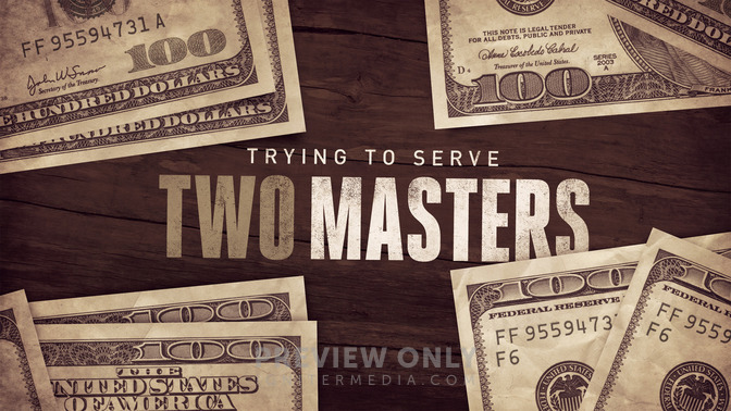 Trying_To_Serve_Two_Masters_16x9-TITLE-2#preset=tg_title2.jpg