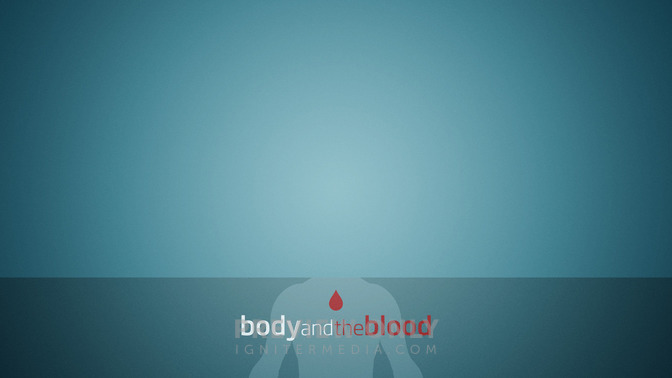 Body_and_the_Blood_16x9-CONTENT-2#preset=tg_alt2.jpg