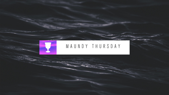 Maundy_Thursday_WIDE-TITLE-2#preset=tg_title2.jpg