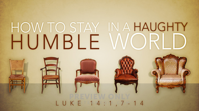 how to stay humble in a haughty world