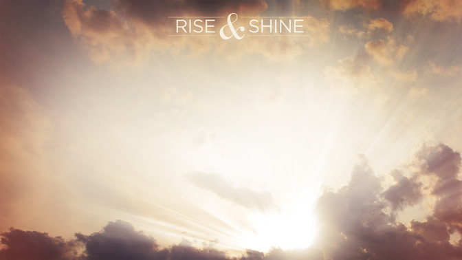 Rise__Shine_16x9-CONTENT-2#preset=tg_alt2.jpg