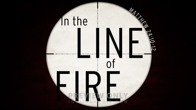 in the line of fire