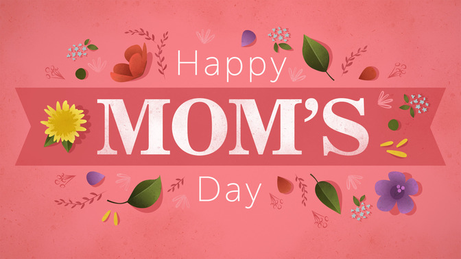 Floral_Motif_-_Happy_Moms_Day_16x9-TITLE-2#preset=tg_title2.jpg
