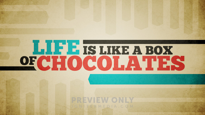Life_Is_Like_a_Box_of_Chocolates_16x9-TITLE-2#preset=tg_title2.jpg
