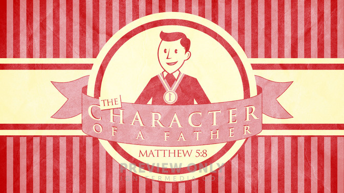 fatherhood series - the character of a father