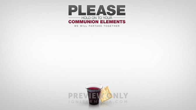 Please_Hold_On_To_Your_Communion_Elements_16x9-CONTENT-1#preset=tg_alt1.jpg
