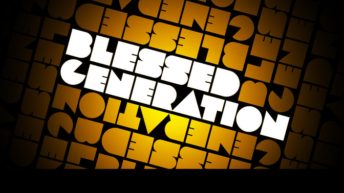 Blessed_Generation_16x9-TITLE-2#preset=tg_title2.jpg