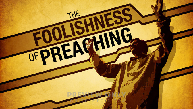 The_Foolishness_of_Preaching_16x9-TITLE-2#preset=tg_title2.jpg