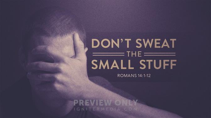 dont sweat the small stuff