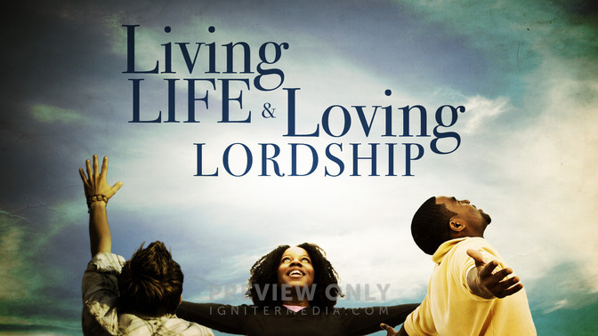 Living_Life_and_Loving_Lordship_16x9-TITLE-2#preset=tg_title2.jpg