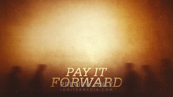 Pay_It_Forward_WIDE-CONTENT-2#preset=tg_alt2.jpg