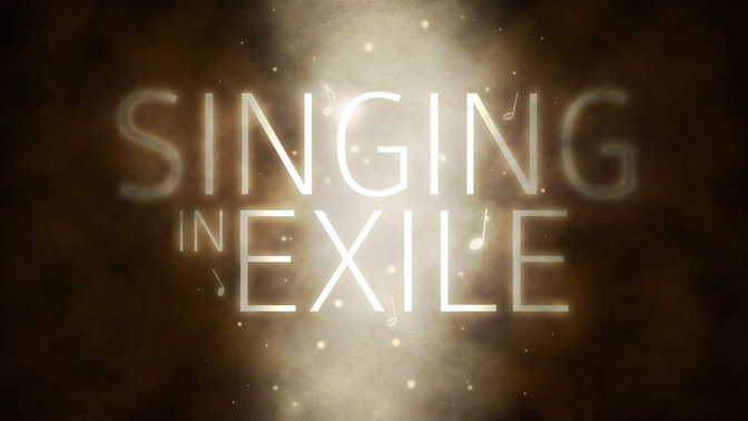 Singing_In_Exile_16x9-TITLE-2#preset=tg_title2.jpg
