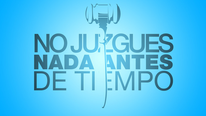 No_Juzgues_Nada_Antes_De_Tiempo_16x9-TITLE-2#preset=tg_title2.jpg