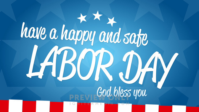 Have_a_Happy_and_Safe_Labor_Day_16x9-TITLE-1#preset=tg_title1.jpg