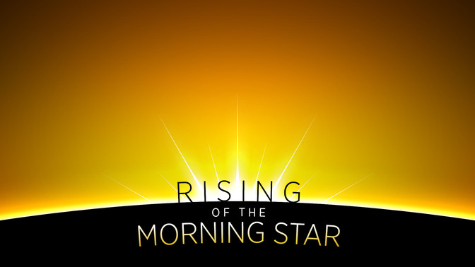 Rising_of_the_Morning_Star_16x9-CONTENT-2#preset=tg_alt2.jpg