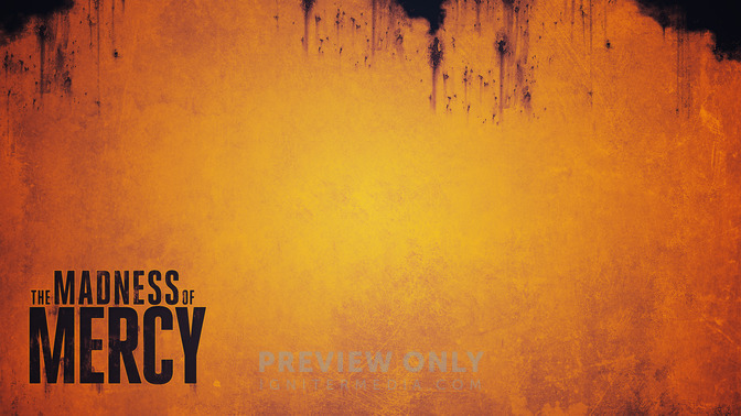 The_Madness_of_Mercy_16x9-CONTENT-2#preset=tg_alt2.jpg
