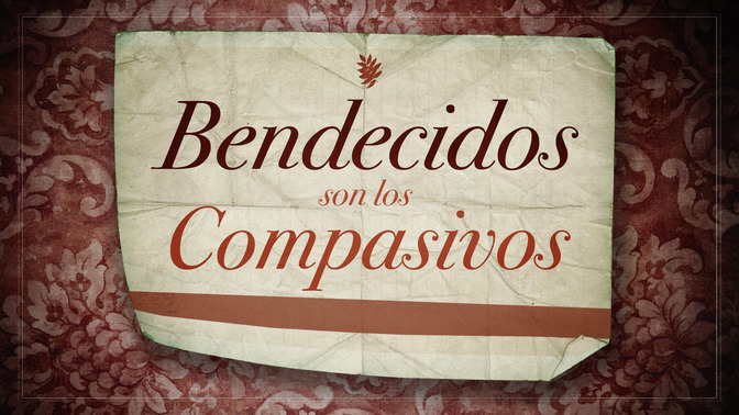 Bendecidos_Son_Los_Compasivos_16x9-TITLE-2#preset=tg_title2.jpg
