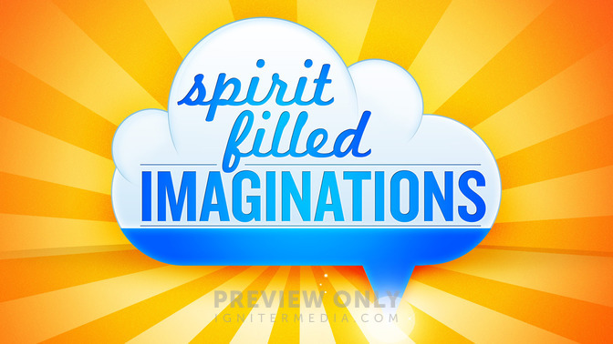 Spirit_Filled_Imaginations_16x9-TITLE-2#preset=tg_title2.jpg