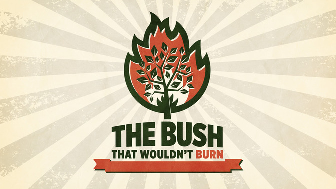 The_Bush_That_Wouldnt_Burn_16x9-TITLE-2#preset=tg_title2.jpg
