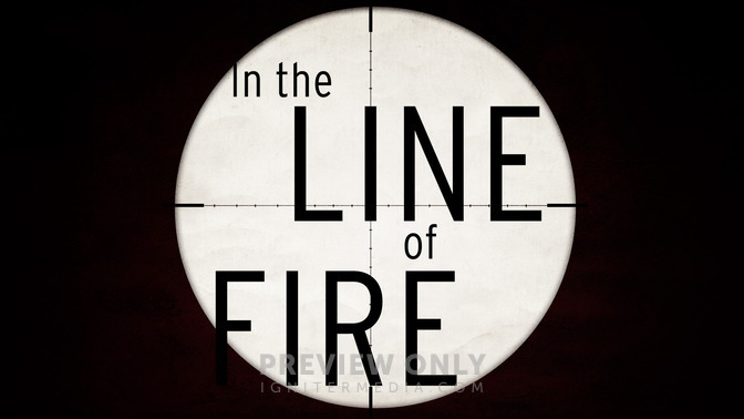 In_The_Line_Of_Fire_16x9-TITLE-2#preset=tg_title2.jpg