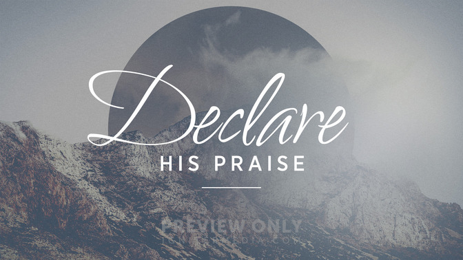 Declare_His_Praise_16x9-TITLE-2#preset=tg_title2.jpg