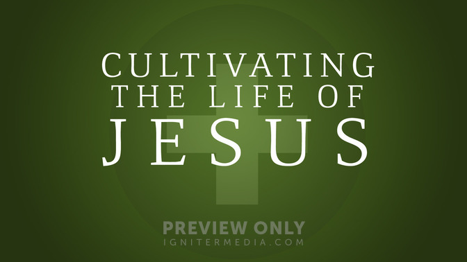 Cultivating_the_Life_of_Jesus_16x9-TITLE-2#preset=tg_title2.jpg