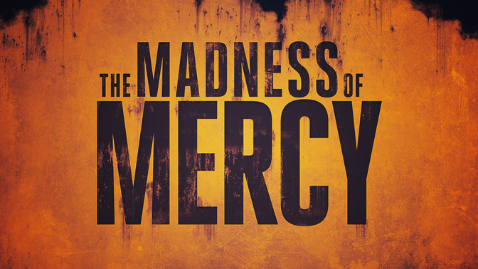 The_Madness_of_Mercy_16x9-TITLE-2#preset=tg_title2.jpg