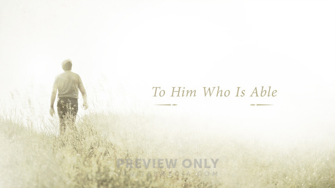 To_Him_Who_Is_Able_16x9-TITLE-2#preset=tg_title2.jpg