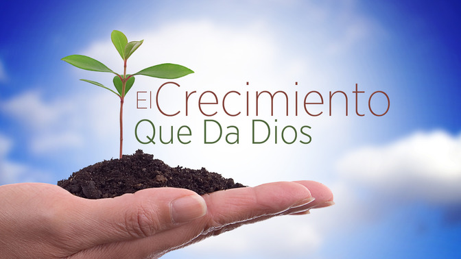El_Crecimiento_Que_Da_Dios_16x9-TITLE-2#preset=tg_title2.jpg