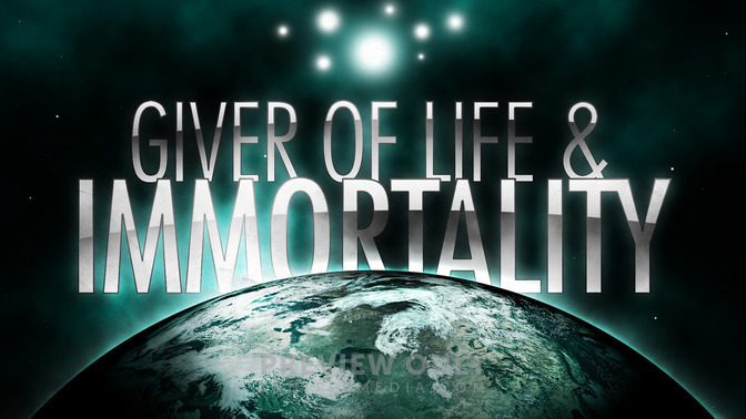 Giver_of_Life__Immortality_16x9-TITLE-2#preset=tg_title2.jpg