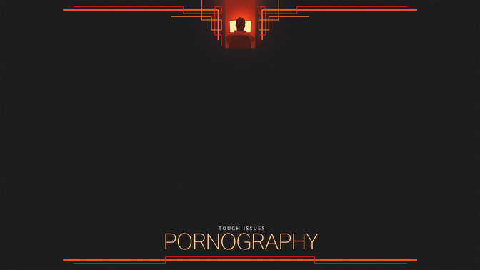 Tough_Issues-Pornography-WIDE#preset=tg_alt1.jpg