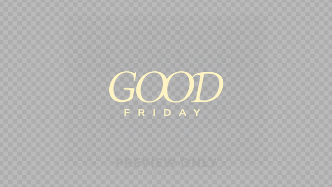 Good Friday_TransparentPreview#preset=preview_only.jpg